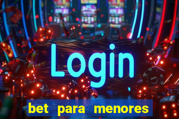 bet para menores de 18